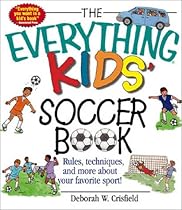 The Everything Kids' Soccer Book: Rules, Techniques, and More About Your Favorite Sport! (Everything Kids Series) The Everything Kids' Soccer Book: Rules, Techniques, and More About Your Favorite Sport! (Everything Kids Series)