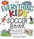 The Everything Kids' Soccer Book: Rules, Techniques, and More About Your Favorite Sport! (Everything Kids Series)