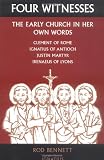 Four Witnesses: The Early Church in Her Own Words