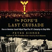 The Pope's Last Crusade: How an American Jesuit Helped Pope Pius XI's Campaign to Stop Hitler | [Peter Eisner]