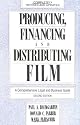 Producing, Financing, and Distributing Film: A Comprehensive Legal and Business Guide (Limelight)