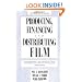 Producing, Financing, and Distributing Film: A Comprehensive Legal and Business Guide