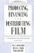 Producing, Financing, and Distributing Film: A Comprehensive Legal and Business Guide