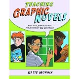 Teaching Graphic Novels: Practical Strategies for the Secondary Ela Classroom
