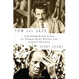 Tom and Jack: The Intertwined Lives of Thomas Hart Benton and Jackson Pollock