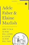 How to Talk So Kids Will Listen & Listen So Kids Will Talk [Hardcover]