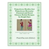 Timeless Herbs for Timeless Beauty: Classical and Secret Chinese Herbal Recipes for Bright Eyes (Journal of Chinese Herbal Medicine and Acupuncture)