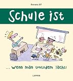 Schule ist, wenn man trotzdem lacht! - Renate Alf