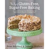 The Joy of Gluten-Free, Sugar-Free Baking: 80 Low-Carb Recipes that Offer Solutions for Celiac Disease, Diabetes, and Weight Lossby Peter Reinhart