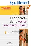 Les secrets de la vente aux particuliers : 29 techniques pour conclure ses ventes