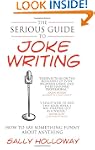 The Serious Guide to Joke Writing: Ho...