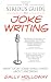 The
Serious
Guide
to
Joke
Writing:
How
To
Say
Something
Funny
About
Anything