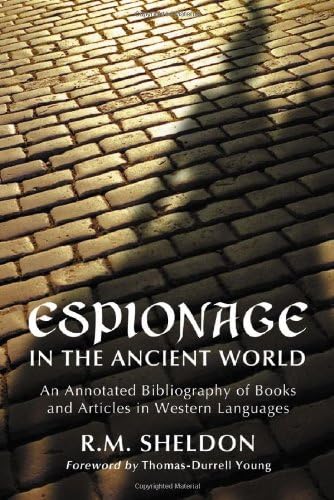 R.M. SheldonEspionage in the Ancient World: An Annotated Bibliography of Books and Articles in Western Languages