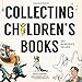 Collecting Children's Books: Art, Memories, Values