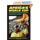Africa's World Cup: Critical Reflections on Play, Patriotism, Spectatorship, and Space