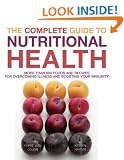 The Complete Guide to Nutritional Health: More Than 600 Foods and Recipes for Overcoming Illness and Boosting Your Immunity