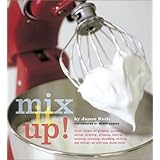 Mix It Up Great Recipes to Make the Most of Your Stand Mixer