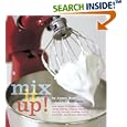 Mix It Up! Great Recipes to Make the Most of Your Stand Mixer