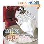 Mix It Up! Great Recipes to Make the Most of Your Stand Mixer