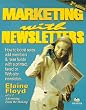 Marketing With Newsletters: How to Boost Sales, Add Members & Raise Funds With a Printed, Faxed or Web-Site Newsletter Marketing With Newsletters: How to Boost Sales, Add Members & Raise Funds With a Printed, Faxed or Web-Site Newsletter