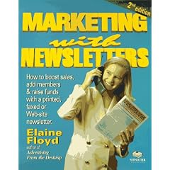 Marketing With Newsletters: How to Boost Sales, Add Members & Raise Funds With a Printed, Faxed or Web-Site Newsletter