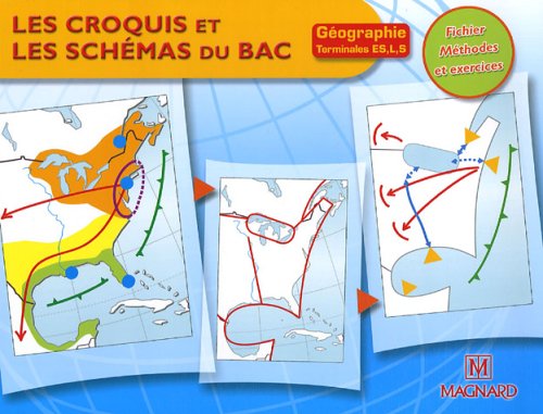 Les croquis et les sch�mas du Bac G�ographie Tle ES, L, S : Fichier M�thodes et exercices
