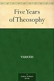 Five Years of Theosophy