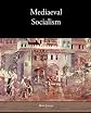 Mediaeval socialism, (The people's books [79])