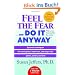 Feel the Fear . . . and Do It Anyway (r)