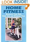 Home Fitness: Designing Your Own Home Gym and Workout Plan