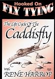 Hooked on Fly Tying - Life Cycle of the Caddis Fly