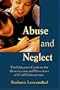 Abuse and Neglect: The Educator's Guide to the Identification and Prevention of Child Maltreatment