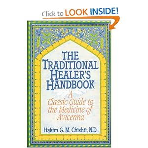 Click here to buy The Traditional Healer's Handbook: A Classic Guide to the Medicine of Avicenna by Hakim G. M. Chishti N.D..