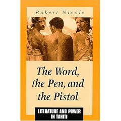 The Word, the Pen, and the Pistol: Literature and Power in Tahiti (Sublime)