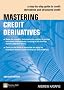 Mastering Credit Derivatives: A Step-by-Step Guide to Credit Derivatives and Structured Credit (Financial Times Series)