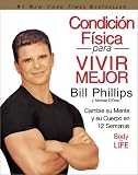 Condicion Fisica para Vivir Mejor: Cambie su Mente y su Cuerpo en 12 Semanas