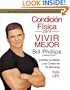 Condicion Fisica para Vivir Mejor: Cambie su Mente y su Cuerpo en 12 Semanas (Spanish Edition)