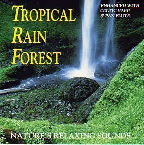 CD-Charts  Music : Nature's Relaxing Sounds: Tropical Rain Forest (Enhanced With Celtic Harp and Pan Flute)