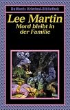 Mord bleibt in der Familie. - Lee Martin, Anne Wingate, Ulrike Wasel, Klaus Timmermann