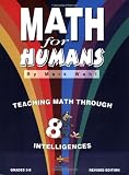 Math for Humans : Teaching Math Through 8 Intelligences