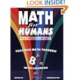 Math for Humans : Teaching Math Through 8 Intelligences by Mark Wahl
