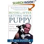 Before and After Getting Your Puppy: The Positive Approach to Raising a Happy, Healthy, and Well-Behaved Dog