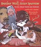 Brother Wolf, Sister Sparrow: Stories about Saints and Animals