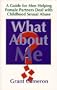 What About Me? A Guide for Men Helping Female Partners Deal with Childhood Sexual Abuse