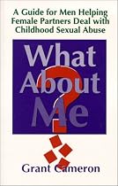 What About Me? A Guide for Men Helping Female Partners Deal with Childhood Sexual Abuse