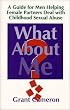 What About Me? A Guide for Men Helping Female Partners Deal with Childhood Sexual Abuse