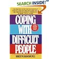 Coping with Difficult People: The Proven-Effective Battle Plan That Has Helped Millions Deal with the Troublemakers in Their Lives at Home and at Work