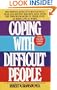 Coping with Difficult People: The Proven-Effective Battle Plan That Has Helped Millions Deal with the Troublemakers in Their Lives at Home and at Work