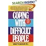 Coping with Difficult People: The Proven-Effective Battle Plan That Has Helped Millions Deal with the Troublemakers in Their Lives at Home and at Work