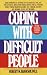 Coping with Difficult People: The Proven-Effective Battle Plan That Has Helped Millions Deal with the Troublemakers in Their Lives at Home and at Work